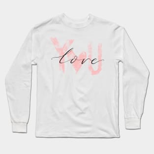 Love You - You are everything Long Sleeve T-Shirt